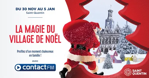 LE VILLAGE DE NOËL DE SAINT-QUENTIN AVEC CONTACT FM