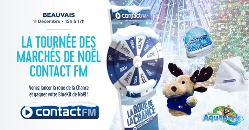 LA TOURNÉE DES MARCHÉS DE NOËL CONTACT FM à BEAUVAIS