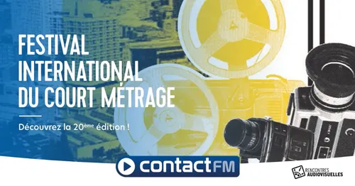 LE FESTIVAL INTERNATIONAL DU COURT MÉTRAGE AVEC CONTACT FM !