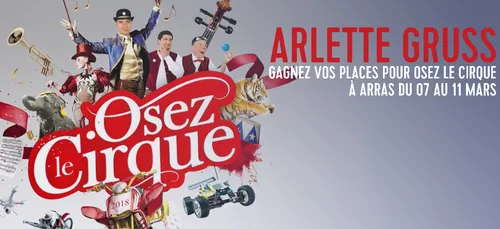 Gagnez vos places pour Osez le Cirque Arlette Gruss à Arras