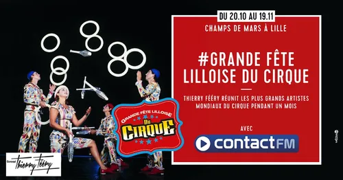 LA GRANDE FÊTE LILLOISE DU CIRQUE AVEC CONTACT FM