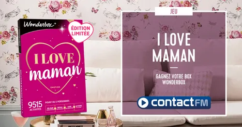 GAGNEZ VOTRE BOX "I LOVE MAMAN" WONDERBOX