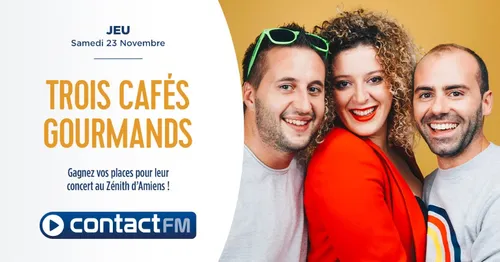 GAGNEZ VOS PLACES POUR LE CONCERT TROIS CAFÉS GOURMANDS