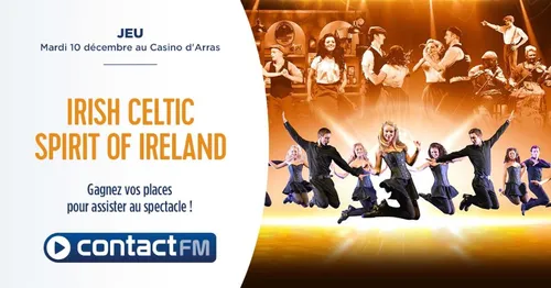 GAGNEZ VOS PLACES POUR LE SPECTACLE IRISH CELTIC - Spirit of...