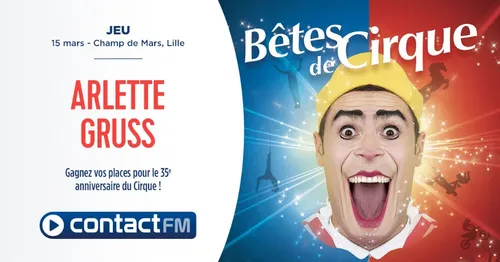 GAGNEZ VOS PLACES POUR LE CIRQUE ARLETTE GRUSS A LILLE