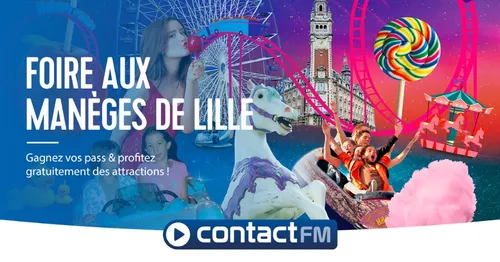 GAGNEZ VOS PASS POUR LA FOIRE AUX MANÈGES DE LILLE AVEC CONTACT FM